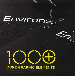 1000 More Graphic Elements: Unique Elements For Distinctive Designs